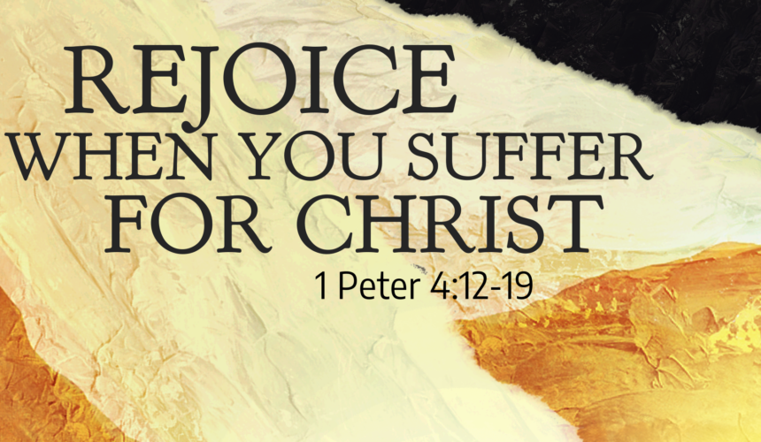 Rejoice When You Suffer for Christ